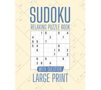 Sudoku for Relaxation: Gentle Brain Games to Soothe the Mind | Large Print Format with Answers | A Perfect Gift for Anyone Seeking Calm Through Puzzles