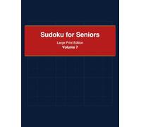Sudoku for Seniors - Large Print, Volume 7: Large Print • One Puzzle per Page • Solutions Included