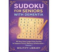Sudoku for Seniors with Dementia: 80 Very Easy Large-Print Puzzles to Support Focus, Memory & Relaxation - Volume 1
