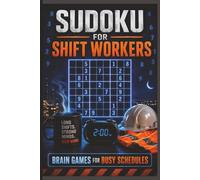 Sudoku for Shift Workers: Relaxing Brain Games for Nurses, Drivers, Factory Workers & Night Shift Employees | Easy to Hard Sudoku Puzzles for Stress Relief and Mental Focus