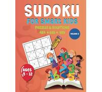 Sudoku For Smart Kids Volume 2: 225 Puzzles! 4x4, 6x6 and 9x9 exercises That Range In Difficulty, Easy to Hard with Instructions & Solutions. For ages 5-12