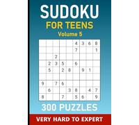 Sudoku For Teens Volume 5: 300 Very Hard to Expert Puzzles For Teenagers