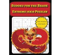 Sudoku For The Brave - Extreme 16x16 Puzzles: 200 Very Difficult Sudokus | One Puzzle Per Page | Large Print | Perfect for A Gift