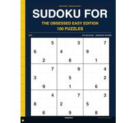 Sudoku for the Obsessed Easy Edition: 100 Easy Sudoku Puzzles for Those Who Cannot Put the Book Down