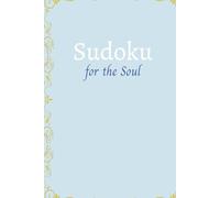 Sudoku For The Soul: Sudoku Puzzles With Daily Mindfulness Journal. Prompts That Inspire Peace and Well-Being.