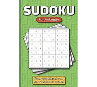 Sudoku für Anfänger - Der perfekte Einstieg in die Welt der Zahlenrätsel: Über 200 leichte bis mittelschwere Sudokus im 9x9-Raster, inkl. Lösungen | ... | Ideales Geschenk für Erwachsene und Kinder