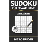 Sudoku für Erwachsene - 100 Rätsel Sehr Schwer | 1 Rätsel pro Seite | Mit allen Lösungen: Klares Design · Für Profis