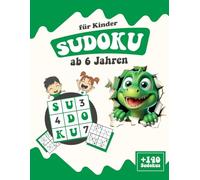 Sudoku für Kinder ab 6 Jahren: Sudokus mit Lösungen - 4x4, 6x6, 9x9 mit 72 Dinosauriern zum Ausmalen