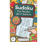 Sudoku Für Kinder Ab 7 Jahren: Sudoku Für Kinder Ab 7 Jahren - 200 Sehr Einfach Zu Lösende 9x9 Sudoku Rätsel | Mit Lösungen | Denksport Zum Knobeln Und Zur Entwicklung Des Logischen Denkens