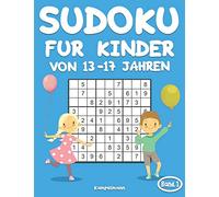 Sudoku für Kinder von 13-17 Jahren: 200 Sudoku-Rätsel für Kinder ab 13 bis 17 - mit Lösungen - Großdruck (Band 1)