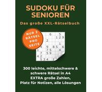 SUDOKU FÜR SENIOREN: Das große XXL-Rätselbuch: 300 leichte, mittelschwere & schwere Rätsel in A4 | EXTRA große Zahlen | Platz für Notizen | alle Lösungen | Band 2