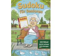 Sudoku für Senioren: Sudoku von Einfach bis Schwer ein Sudoku pro Seite
