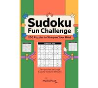 Sudoku Fun Challenge - 200 Puzzles to Sharpen Your Mind!: Logic, Focus, and Fun - All in One Book!