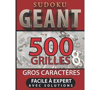 sudoku geant 500 grilles gros caractères facile à expert avec solutions: Livre de sudoku - une grille par page - cahier de jeux sudoku en gros ... et jeux pour adultes) - Grand format.