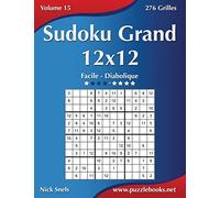 Sudoku Grand 12x12 - Facile à Diabolique - Volume 15 - 276 Grilles