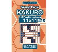 Sudoku Grand Livre Kakuro - 500 Puzzles Logiques 11x11 (Volume 13) - French Edition