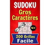 Sudoku Gros Caractères - 200 Grandes Grilles Faciles: Idée Cadeau pour Séniors - Grands Caractères et Larges Cases pour Écrire - Avec Solutions - Volume 2