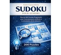 Sudoku Gros Caractères pour Seniors : Plus de 200 Puzzles Progressifs: Livre d'Activités pour Adultes - Grilles Claires de Facile à Difficile avec ... - Entraînement de la Mémoire et Concentration