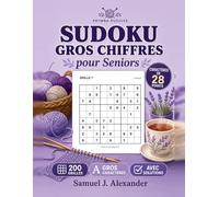 Sudoku Gros Chiffres pour Adultes: 200 grilles classiques 9x9 en gros chiffres de 28 points - une grille par page, de Facile à Expert, pour adultes et seniors, avec toutes les solutions complètes