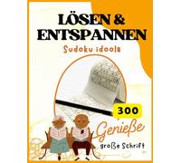 Sudoku Großdruck für Senioren: 300 Rätsel von Sehr Leicht bis Sehr Schwer: Ein Rätsel pro Seite mit Lösungen am Ende - Ideal für ältere Erwachsene