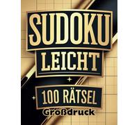 Sudoku Großdruck Leicht: 100 gut lesbare Rätsel für Erwachsene & Senioren - Perfekt für entspanntes Knobeln