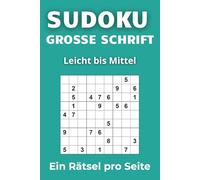 Sudoku Großdruck LEICHT bis MITTEL - 100 Rätsel (9x9): Extra große Zahlen & Kästchen | 1 Sudoku pro Seite | Mit Lösungen | Perfekte Mischung aus Entspannung und Herausforderung für jeden Tag