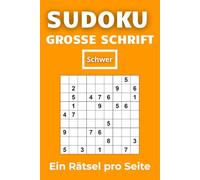 SUDOKU - GROSSE SCHRIFT: 100 Schwierige Sudoku Rätsel | Schwer | Ein Rätsel pro Seite | Mit Lösungen | 6x9 Zoll: Für Fortgeschrittene und Profis - Anspruchsvolle Denksportaufgaben & Gehirntraining