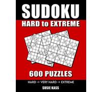 SUDOKU HARD to EXTREME: 600 SUDOKU Puzzles with Solutions for adults from Hard to Very Hard to Extreme Levels of difficult gifts to improve your brain, relieve boredom and stress