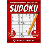 Sudoku - Hard To Extreme, Welcome To Sudoku Hell. Enjoy Your Stay!: Book For Adults - 400+ puzzles - Solutions Included