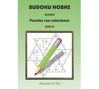 SUDOKU HOSHI DIFĺCIL: 600 puzzles con soluciones