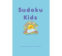 Sudoku Kids Sunshine & Smiles: Sudoku Puzzles for Kids 5-7yrs; Fun with numbers, build focus and pattern recognition; 6x9 inches, 62 pages; Over 30 puzzles; Solutions included
