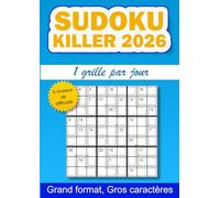 Sudoku Killer 2026, 1 grille par jour: 365 grilles de sudoku killer pour adulte, 1 grille tous les jours pendant un an, 5 niveaux de difficulté, gros caractères, grand format A4