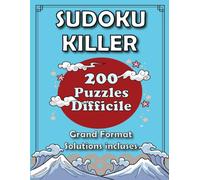 Sudoku Killer Niveau Difficile: 200 Puzzles avec Solutions Incluses - Le Défi Ultime pour Pousser votre Logique et Maîtriser le Sudoku Killer