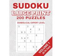 SUDOKU Large Print, 200 Puzzles, DIABOLICAL Expert Level, Volume 1, 20 pt Font: Large, easy to read numbers in both puzzles and solutions, 4 puzzles ... Holidays, Vacations, Birthdays and Free Time.