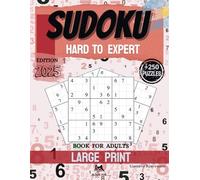 Sudoku Large Print for Adults: Over 250 Hard to Expert Puzzles with Solutions - Brain Training, Stress Relief & Fun Challenge (Sudoku Series - Volume 3)
