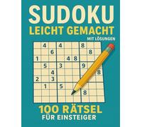 Sudoku leicht gemacht: 100 Rätsel für Einsteiger