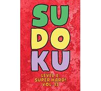 Sudoku Level 4: Super Hard! Vol. 13: Play 9x9 Grid Sudoku Super Hard Level 4 Volume 1-40 Play Them All Become A Sudoku Expert On The Road Paper Logic Games Become Smarter Numbers Math Puzzle Genius Al