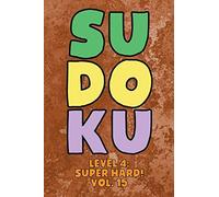 Sudoku Level 4: Super Hard! Vol. 15: Play 9x9 Grid Sudoku Super Hard Level 4 Volume 1-40 Play Them All Become A Sudoku Expert On The Road Paper Logic Games Become Smarter Numbers Math Puzzle Genius Al