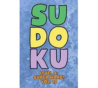 Sudoku Level 4: Super Hard! Vol. 18: Play 9x9 Grid Sudoku Super Hard Level 4 Volume 1-40 Play Them All Become A Sudoku Expert On The Road Paper Logic Games Become Smarter Numbers Math Puzzle Genius Al