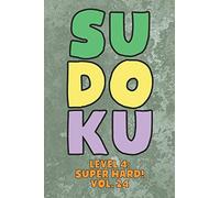 Sudoku Level 4: Super Hard! Vol. 24: Play 9x9 Grid Sudoku Super Hard Level 4 Volume 1-40 Play Them All Become A Sudoku Expert On The Road Paper Logic Games Become Smarter Numbers Math Puzzle Genius Al