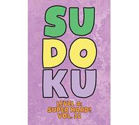 Sudoku Level 4: Super Hard! Vol. 32: Play 9x9 Grid Sudoku Super Hard Level 4 Volume 1-40 Play Them All Become A Sudoku Expert On The Road Paper Logic Games Become Smarter Numbers Math Puzzle Genius Al