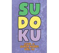 Sudoku Level 4: Super Hard! Vol. 34: Play 9x9 Grid Sudoku Super Hard Level 4 Volume 1-40 Play Them All Become A Sudoku Expert On The Road Paper Logic Games Become Smarter Numbers Math Puzzle Genius Al