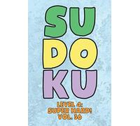 Sudoku Level 4: Super Hard! Vol. 36: Play 9x9 Grid Sudoku Super Hard Level 4 Volume 1-40 Play Them All Become A Sudoku Expert On The Road Paper Logic Games Become Smarter Numbers Math Puzzle Genius Al