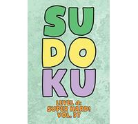 Sudoku Level 4: Super Hard! Vol. 37: Play 9x9 Grid Sudoku Super Hard Level 4 Volume 1-40 Play Them All Become A Sudoku Expert On The Road Paper Logic Games Become Smarter Numbers Math Puzzle Genius Al
