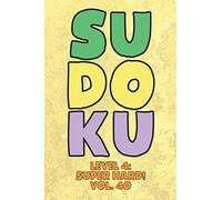 Sudoku Level 4: Super Hard! Vol. 40: Play 9x9 Grid Sudoku Super Hard Level 4 Volume 1-40 Play Them All Become A Sudoku Expert On The Road Paper Logic Games Become Smarter Numbers Math Puzzle Genius Al
