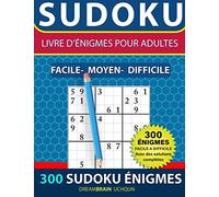 Sudoku Livre D’énigmes Pour Adultes 300 Énigmes Facile A Difficile: Avec Des Solutions Complètes 3 Niveaux - Livre De D’énigmes Sudoku Facile, Moyen, Difficile