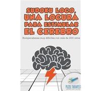 Sudoku Loco una locura para estimular el cerebro Rompecabezas muy difciles con ms de 200 retos - Puzzle Therapist - Speedy Publishing LLC - Livre en Angla Puzzle TherapistPuzzle Therapist (Auteur)