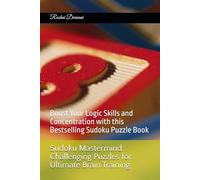 Sudoku Mastermind: Challenging Puzzles for Ultimate Brain Training: Boost Your Logic Skills and Concentration with this Bestselling Sudoku Puzzle Book