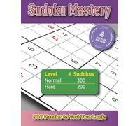 Sudoku Mastery: 500 Puzzles to Test Your Logic: Number-Logic Puzzles from Regular to Expert - Solutions Included ⎟ 8.5 X 11