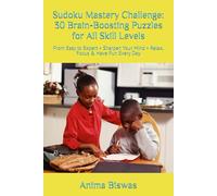 Sudoku Mastery Challenge: 30 Brain-Boosting Puzzles for All Skill Levels: From Easy to Expert • Sharpen Your Mind • Relax, Focus & Have Fun Every Day